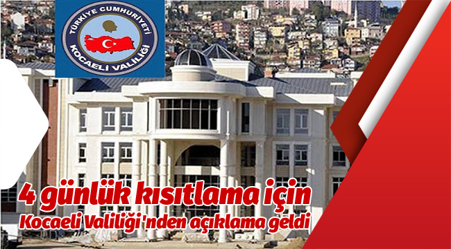 4 günlük kısıtlama için Kocaeli Valiliği'nden açıklama geldi