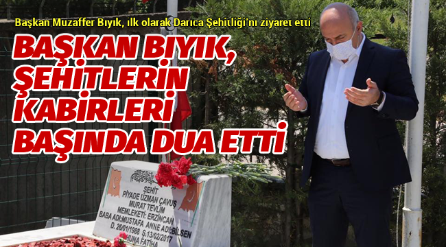 Başkan Bıyık, şehitlerin kabirleri başında dua etti