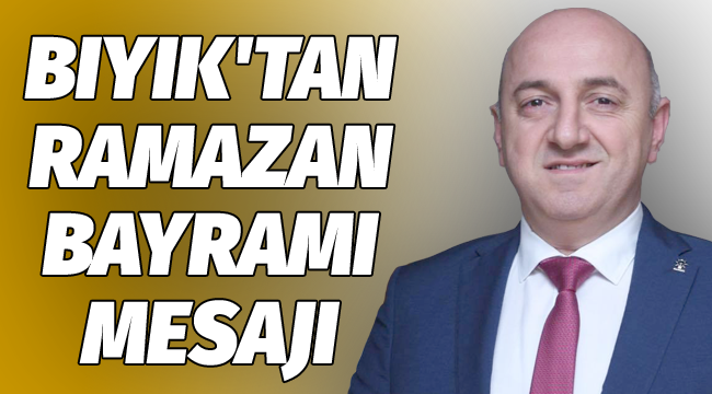 Başkan Bıyık'tan bayram mesajı