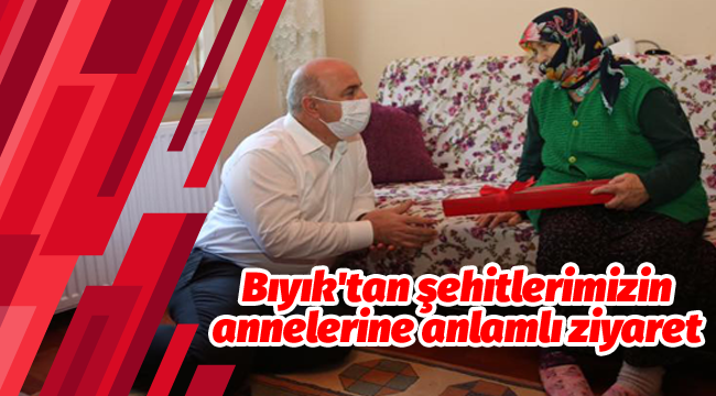 Bıyık'tan şehitlerimizin annelerine anlamlı ziyaret