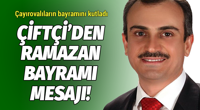 Çiftçi'den Ramazan Bayramı mesajı