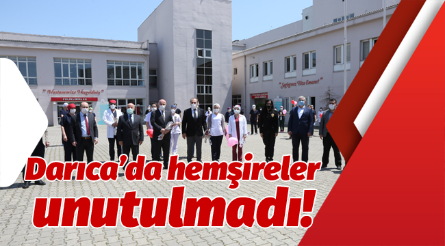 Darıca'da hemşireler unutulmadı!