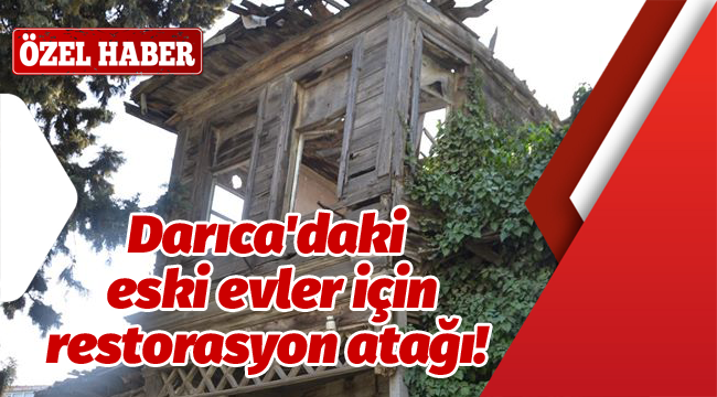 Darıca'daki eski evler için restorasyon atağı!  