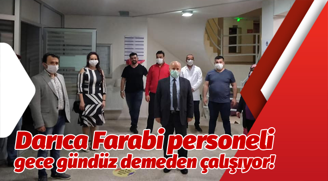 Darıca Farabi personeli gece gündüz demeden çalışıyor!