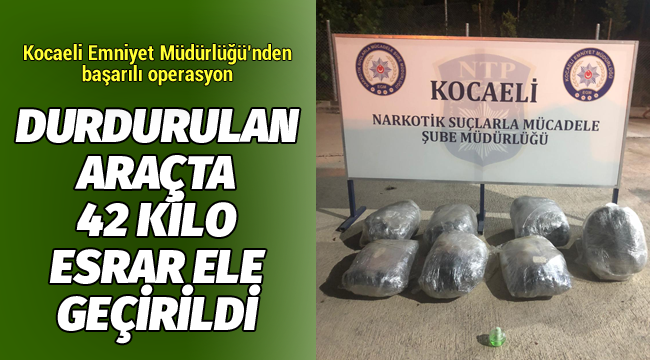 Durdurulan araçtan 42 kilo esrar çıktı!