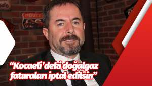 “Kocaeli’deki doğalgaz faturaları iptal edilsin”