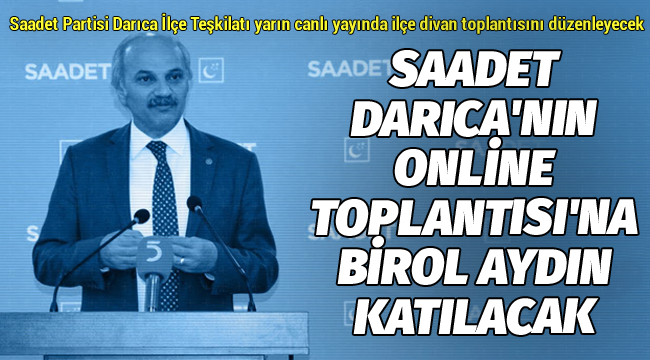 Saadet Darıca'nın online toplantısına Birol Aydın katılacak