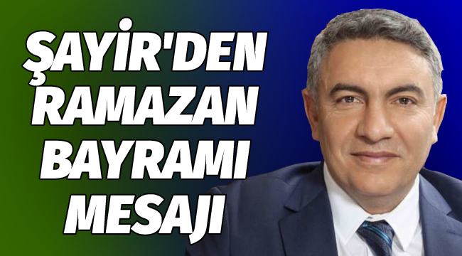 Şayir'den Ramazan Bayramı mesajı