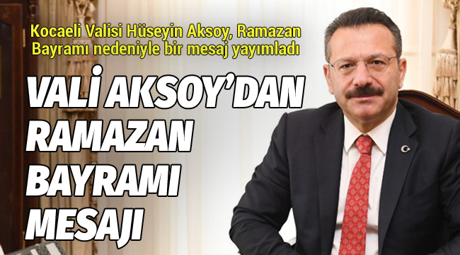 Vali Aksoy'dan Ramazan Bayramı mesajı