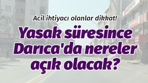 Yasak süresince Darıca'da nereler açık olacak?