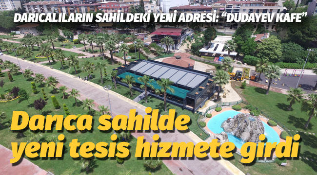 Darıca sahilde yeni tesis hizmete girdi!