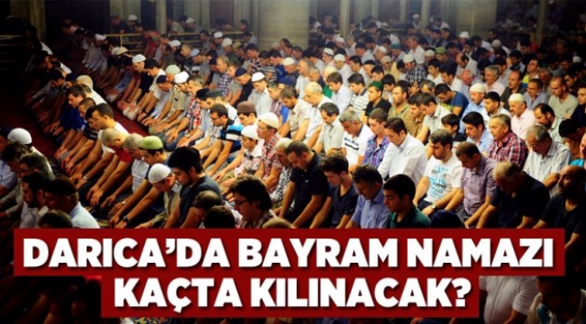 Darıca'da bayram namazı saat kaçta? 