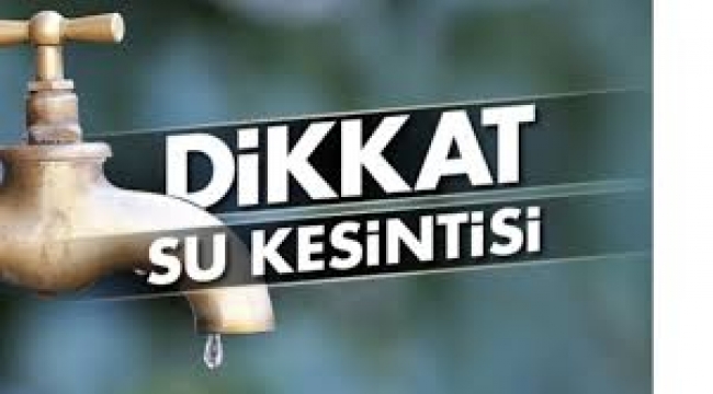 Dikkat: Su kesintisi