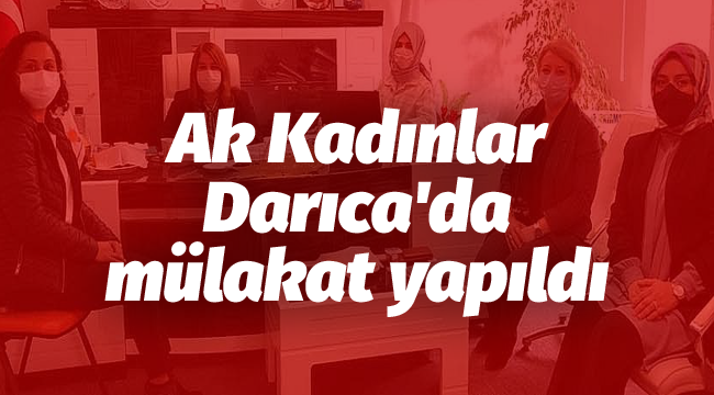 Ak Kadınlar Darıca'da mülakat yapıldı