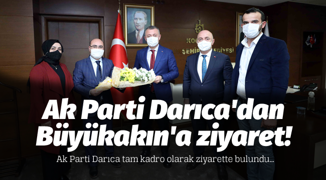 Ak Parti Darıca'dan Büyükakın'a ziyaret!