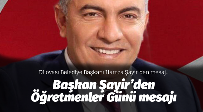 Başkan Şayir'den Öğretmenler Günü mesajı