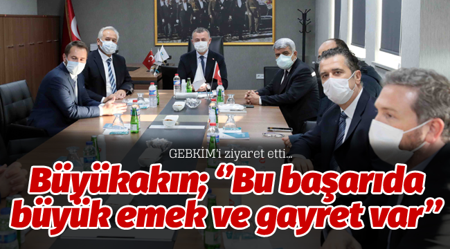 Büyükakın; ''Bu başarıda büyük emek ve gayret var''