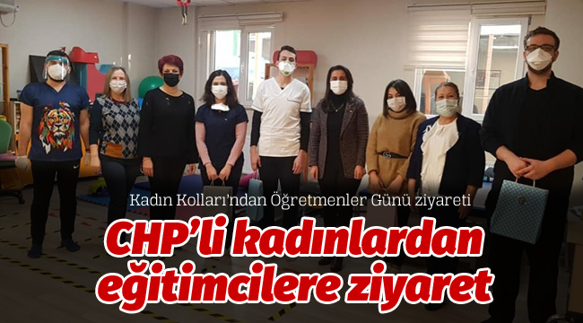 CHP'li kadınlardan eğitimcilere Öğretmenler Günü ziyareti