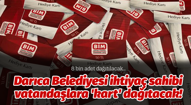 Darıca Belediyesi ihtiyaç sahibi vatandaşlara 'kart' dağıtacak!