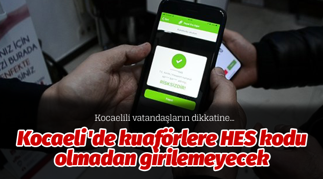 Kocaeli'de kuaförlere HES kodu olmadan girilemeyecek