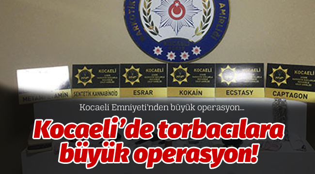 Kocaeli'de torbacılara büyük operasyon!