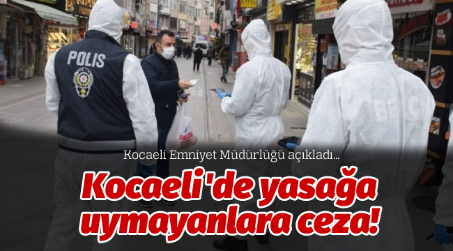 Kocaeli'de yasağa uymayanlara ceza!