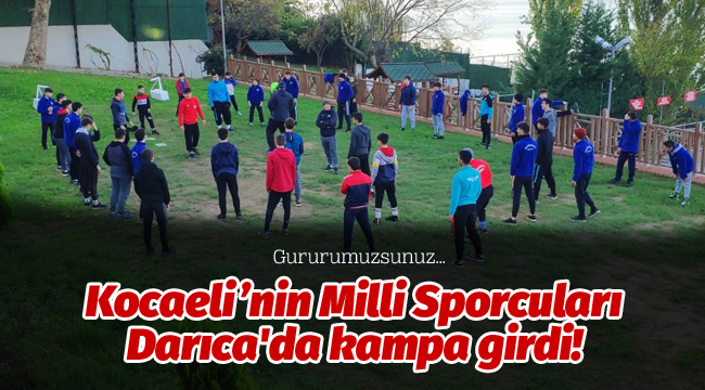 Kocaeli'nin Milli Sporcuları, Darıca'da kampa girdi!