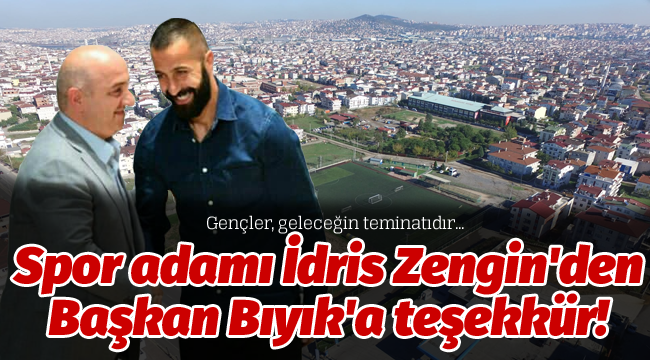 Spor adamı İdris Zengin'den Başkan Bıyık'a teşekkür!