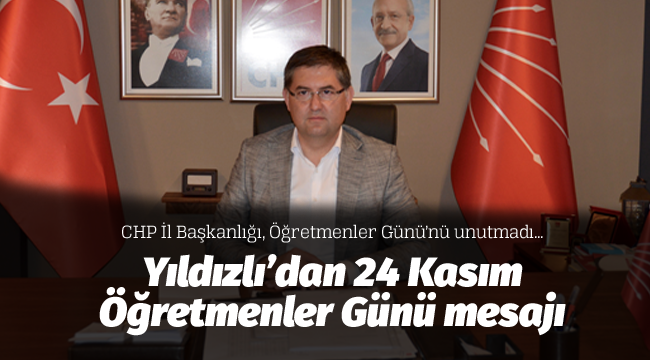 Yıldızlı'dan 24 Kasım Öğretmenler Günü mesajı