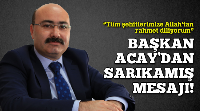 Başkan Acay'dan Sarıkamış mesajı!