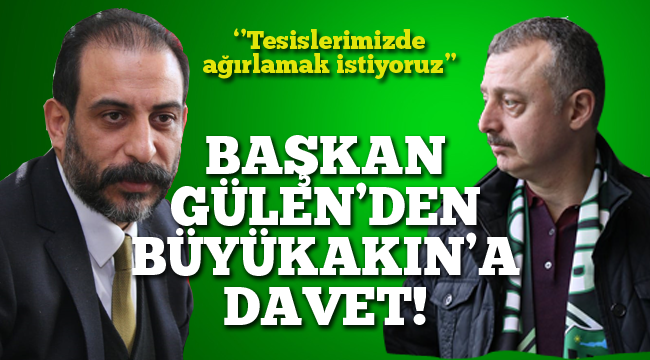 Başkan Gülen'den Büyükakın'a davet!