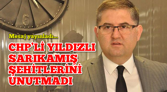 CHP'li Yıldızlı, Sarıkamış şehitlerini unutmadı