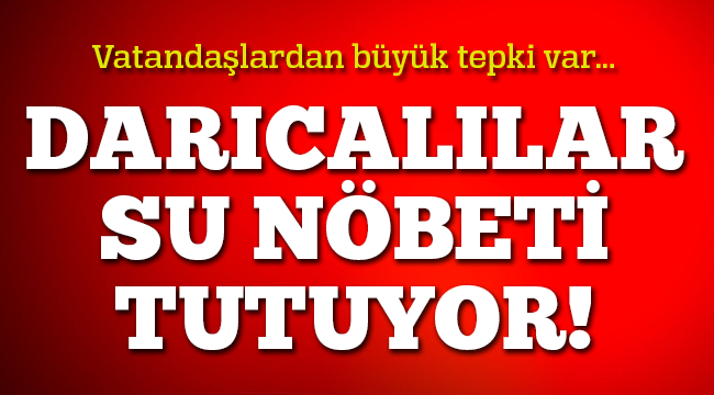 Darıcalılar su nöbetinde!