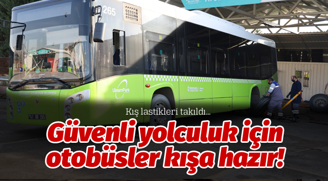 Güvenli yolculuk için otobüsler kışa hazır!