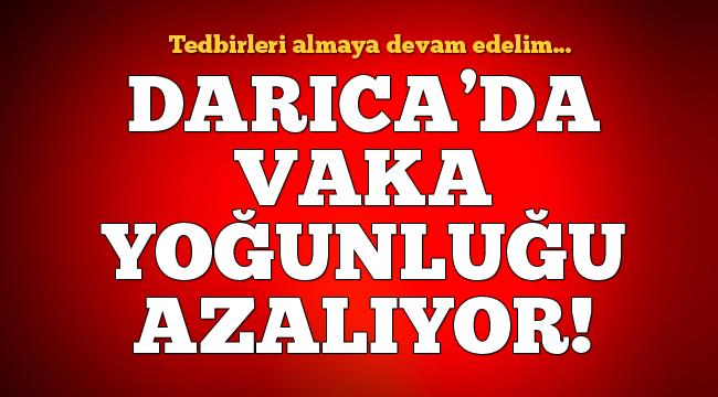 Tedbirlere devam... Darıca'da vaka yoğunluğu azalıyor!