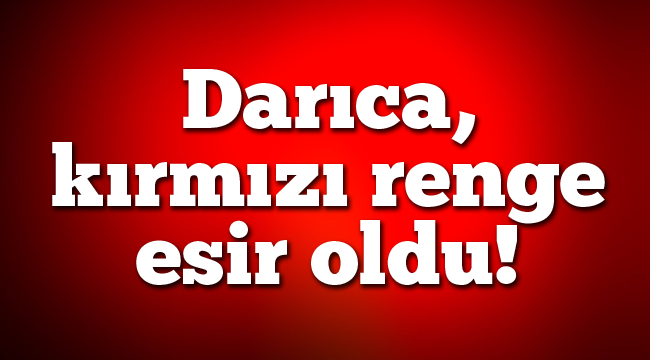 Darıca, kırmızı renge esir oldu!