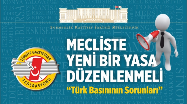 TGF; Mecliste yeni bir yasa düzenlenmeli!