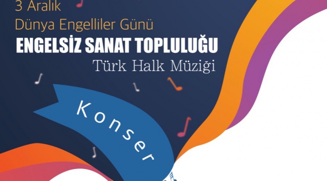 Engelsiz sanat topluluğu konser verecek