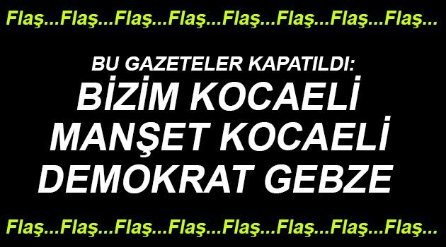 Kocaeli'nde üç gazete kapatıldı!