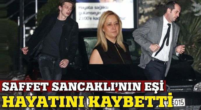 Sancaklı'nın eşi hayatını kaybetti