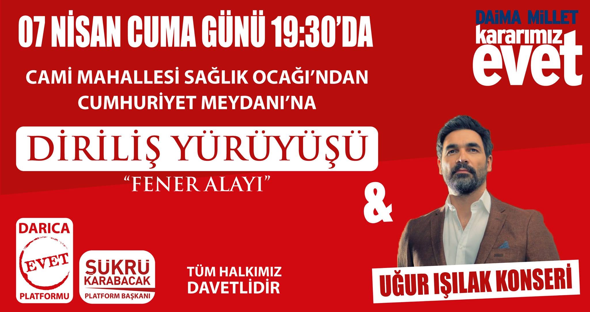 Darıca'da Uğur Işılak'lı Diriliş Yürüyüşü yapılacak!