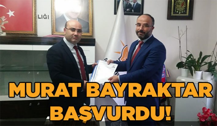 Bayraktar başvurusunu yaptı