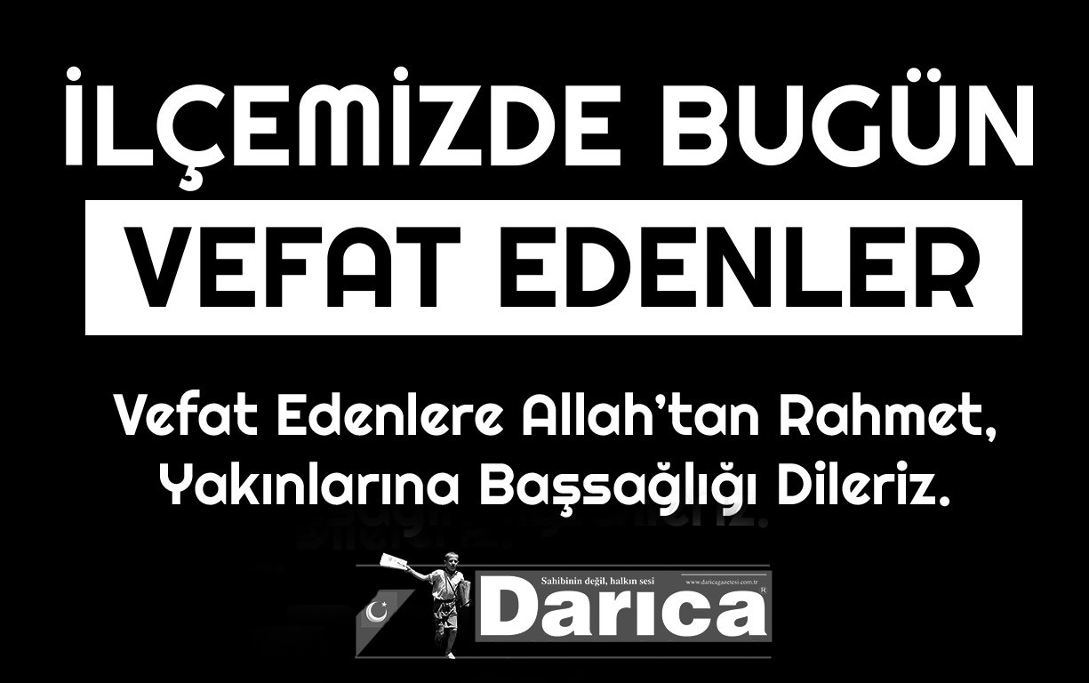 DARICA'DA BUGÜN VEFAT EDENLER