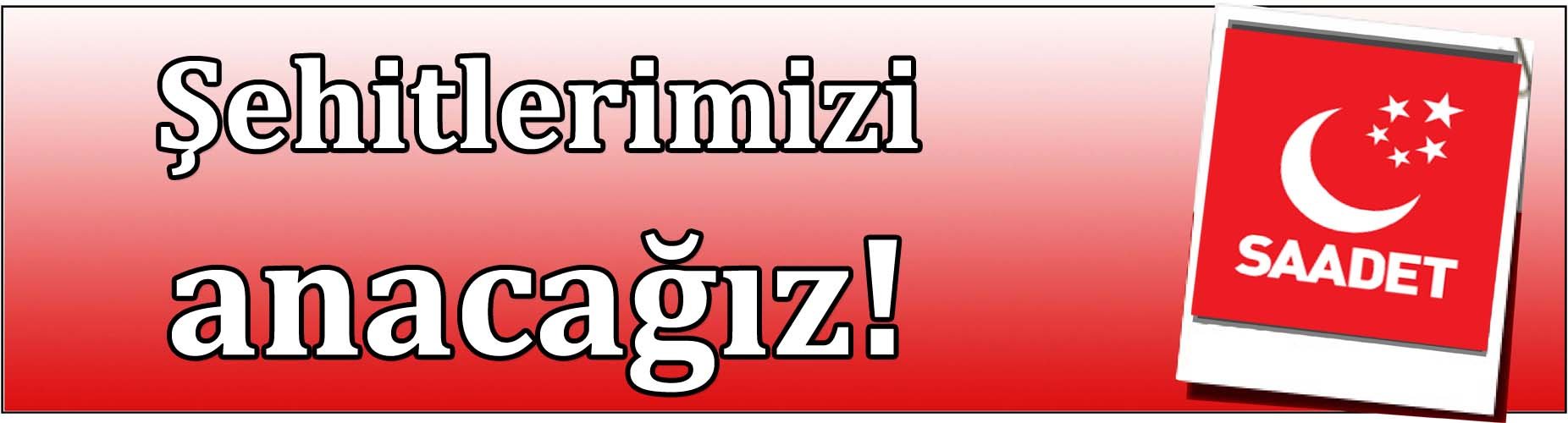 Şehitlerimizi anacağız!