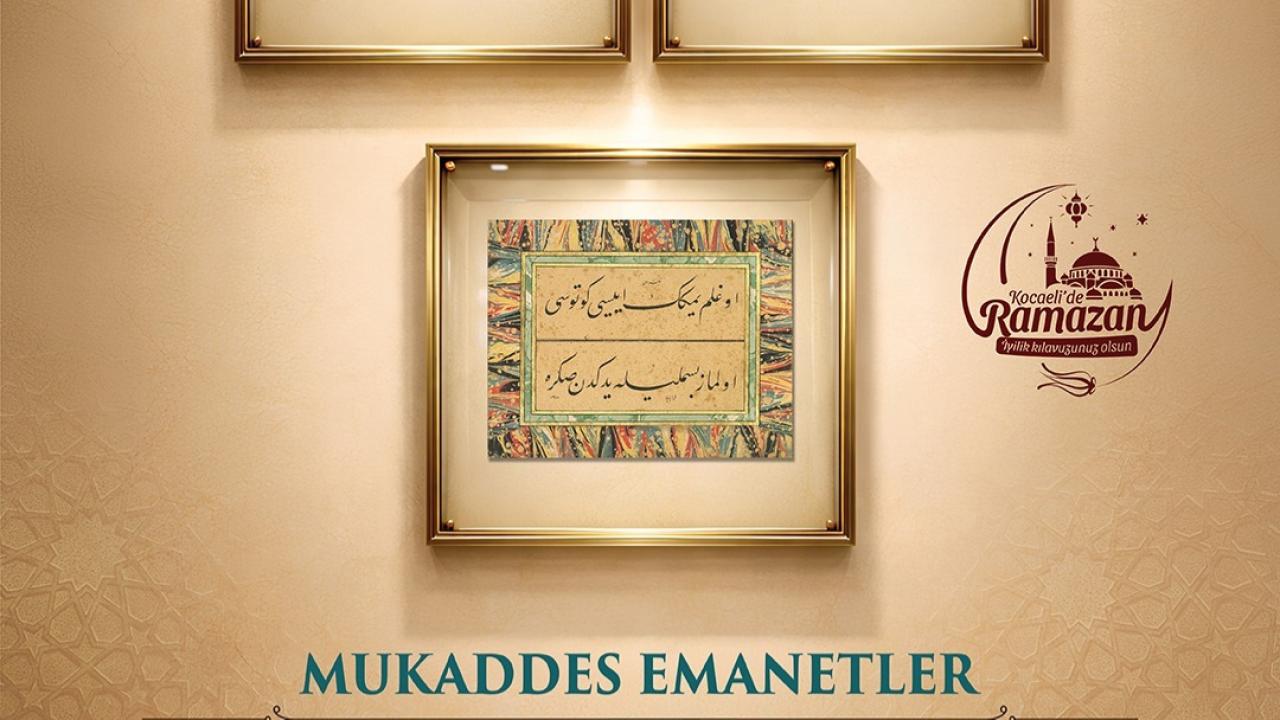 “Mukaddes Emanetler” sergisi kapılarını açıyor