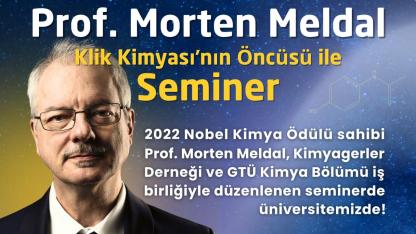 Nobel ödüllü Prof. Morten P. Meldal, GTÜ'ne geliyor